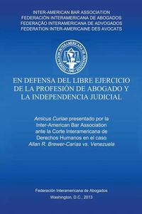 Cover image for En defensa del libre ejercicio de la profesion de Abogado y la Independencia Judicial