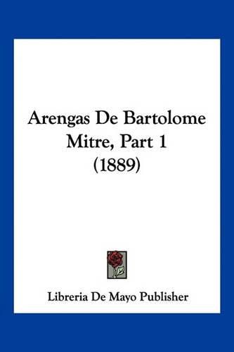 Arengas de Bartolome Mitre, Part 1 (1889)