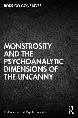Cover image for Monstrosity and the Psychoanalytic Dimensions of the Uncanny