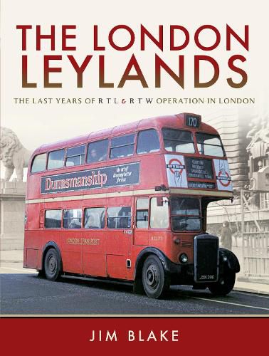 Cover image for The London Leylands: The Last Years of R T L and R T W Operation in London