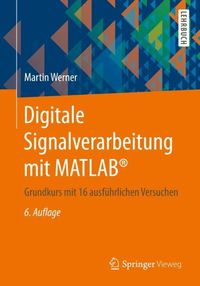 Cover image for Digitale Signalverarbeitung Mit Matlab(r): Grundkurs Mit 16 Ausfuhrlichen Versuchen