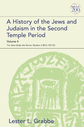 Cover image for A History of the Jews and Judaism in the Second Temple Period, Volume 4: The Jews under the Roman Shadow (4 BCE-150 CE)