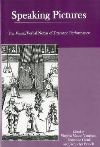 Speaking Pictures: The Visual/Verbal Nexus of Dramatic Performance