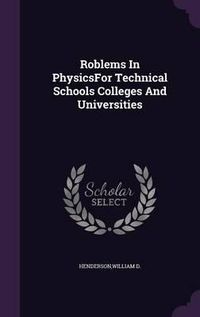 Cover image for Roblems in Physicsfor Technical Schools Colleges and Universities