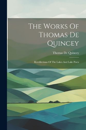 The Works Of Thomas De Quincey