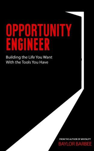 Cover image for Opportunity Engineer: Building the Life You Want with the Tools You Have