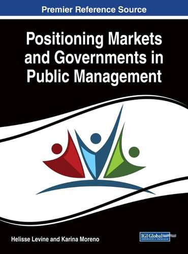 Cover image for Positioning Markets and Governments in Public Management