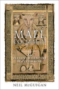 Cover image for Mael Coluim III, 'Canmore': An Eleventh-Century Scottish King