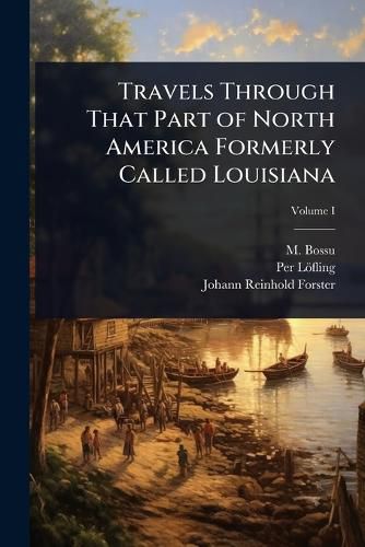 Cover image for Travels Through That Part of North America Formerly Called Louisiana