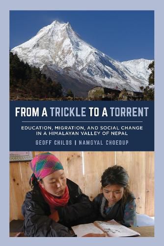 Cover image for From a Trickle to a Torrent: Education, Migration, and Social Change in a Himalayan Valley of Nepal