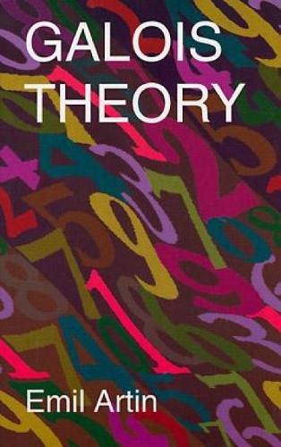 Cover image for Galois Theory: Lectures Delivered at the University of Notre Dame by Emil Artin (Notre Dame Mathematical Lectures, Number 2)