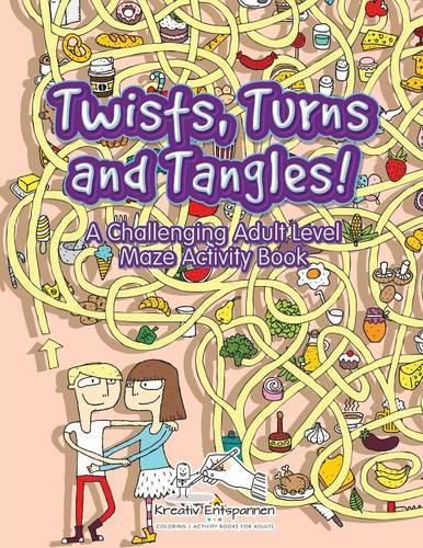 Cover image for Twists, Turns and Tangles! a Challenging Adult Level Maze Activity Book