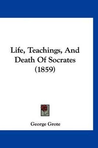 Cover image for Life, Teachings, and Death of Socrates (1859)