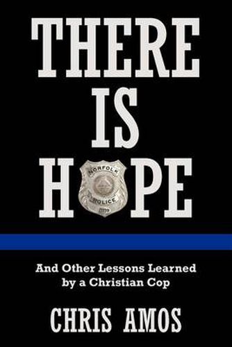 Cover image for There Is Hope: And Other Lessons Learned by a Christian Cop