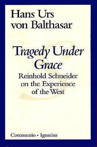 Cover image for Tragedy Under Grace: Reinhold Schneider on the Experience of the West