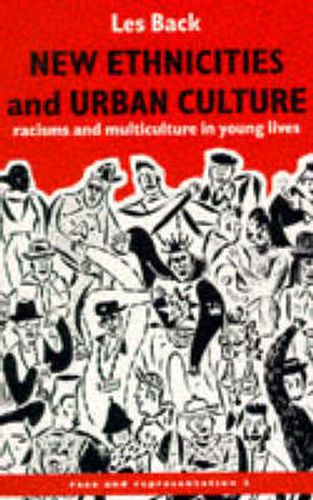 Cover image for New Ethnicities And Urban Culture: Social Identity And Racism In The Lives Of Young People