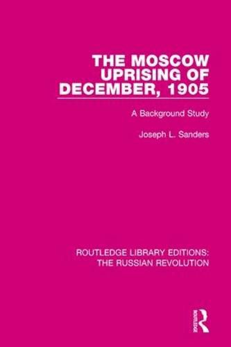 Cover image for The Moscow Uprising of December, 1905: A Background Study