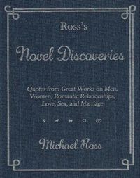 Cover image for Ross's Novel Discoveries: Quotes from Great Works on Men, Women, Romantic Relationships, Love, Sex, and Marriage