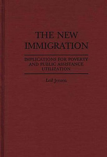 Cover image for The New Immigration: Implications for Poverty and Public Assistance Utilization