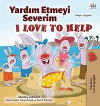 Cover image for I Love to Help (Turkish English Bilingual Children's Book)