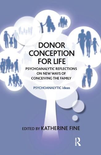 Cover image for Donor Conception for Life: Psychoanalytic Reflections on New Ways of Conceiving the Family