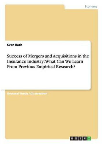 Cover image for Success of Mergers and Acquisitions in the Insurance Industry: What Can We Learn From Previous Empirical Research?