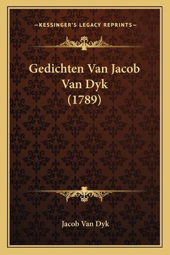 Cover image for Gedichten Van Jacob Van Dyk (1789)