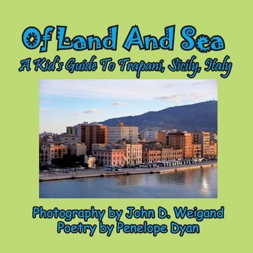 Cover image for Of Land and Sea, a Kid's Guide to Trapani, Sicily, Italy