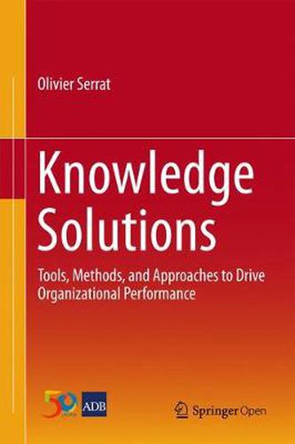 Cover image for Knowledge Solutions: Tools, Methods, and Approaches to Drive Organizational Performance