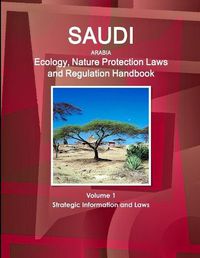 Cover image for Saudi Arabia Ecology, Nature Protection Laws and Regulation Handbook Volume 1 Strategic Information and Laws