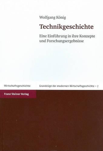 Technikgeschichte: Eine Einfuhrung in Ihre Konzepte Und Forschungsergebnisse