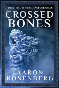 Cover image for Crossed Bones: The Relicant Chronicles Book 3