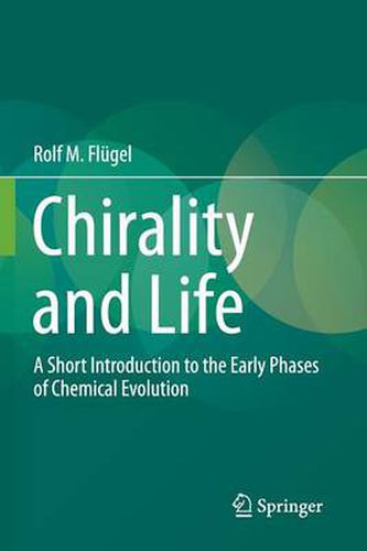 Cover image for Chirality and Life: A Short Introduction to the Early Phases of Chemical Evolution