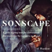 Cover image for Sonscape: (A Guide to Jump Start the Conversation that Transverse the Terrain to Manhood)