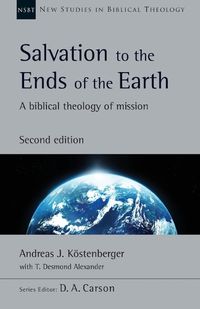 Cover image for Salvation to the Ends of the Earth: A Biblical Theology of Mission