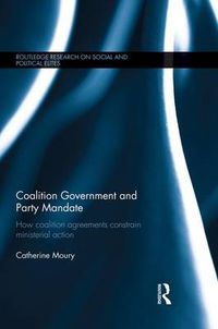 Cover image for Coalition Government and Party Mandate: How Coalition Agreements Constrain Ministerial Action