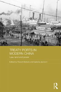 Cover image for Treaty Ports in Modern China: Law, Land and Power