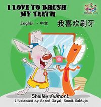 Cover image for I Love to Brush My Teeth (Mandarin bilingual book): English Chinese children's book