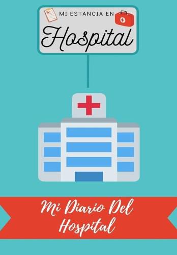 Cover image for Mi Estancia En Hospital: Mi Diario Del Hospital