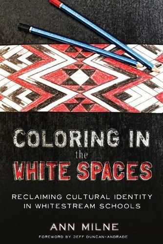 Cover image for Coloring in the White Spaces: Reclaiming Cultural Identity in Whitestream Schools