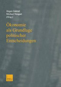 Cover image for OEkonomie ALS Grundlage Politischer Entscheidungen: Essays on Growth, Labor Markets, and European Integration in Honor of Michael Bolle