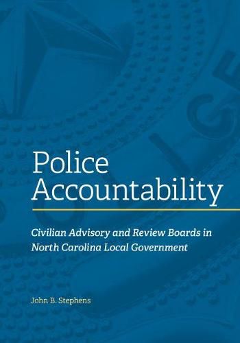 Police Accountability: Civilian Advisory and Review Boards in North Carolina Local Government