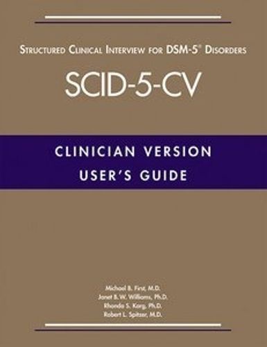Cover image for User's Guide for the Structured Clinical Interview for DSM-5 (R) Disorders-Clinician Version (SCID-5-CV)