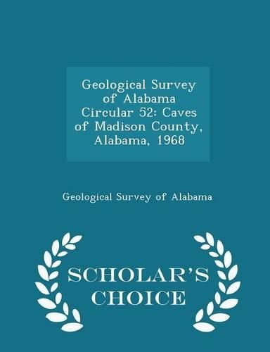 Cover image for Geological Survey of Alabama Circular 52: Caves of Madison County, Alabama, 1968 - Scholar's Choice Edition