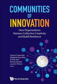 Cover image for Communities Of Innovation: How Organizations Harness Collective Creativity And Build Resilience