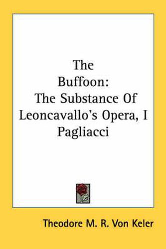 Cover image for The Buffoon: The Substance of Leoncavallo's Opera, I Pagliacci