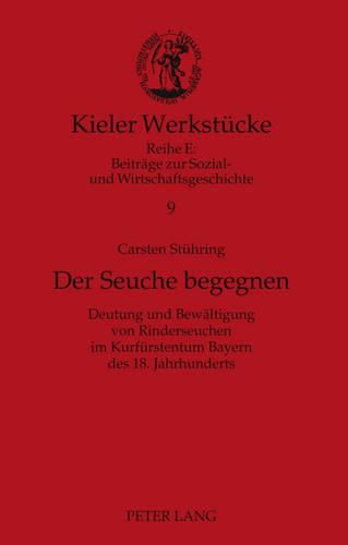 Cover image for Der Seuche Begegnen: Deutung Und Bewaeltigung Von Rinderseuchen Im Kurfuerstentum Bayern Des 18. Jahrhunderts