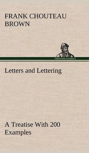 Letters and Lettering A Treatise With 200 Examples