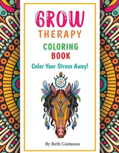 Cover image for Grow Therapy Coloring Book - Color Your Stress Away!