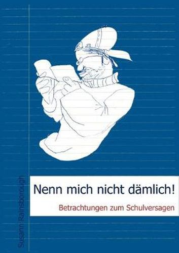 Cover image for Nenn mich nicht damlich: Betrachtungen zum Schulversagen